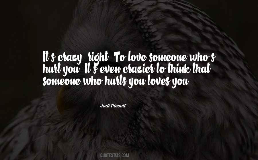 Hurt The Ones We Love Quotes #50413