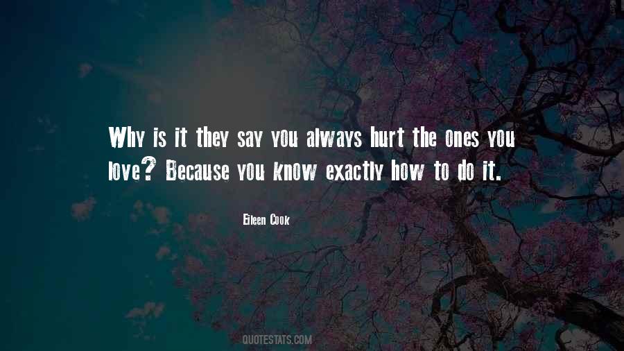 Hurt The Ones We Love Quotes #61159