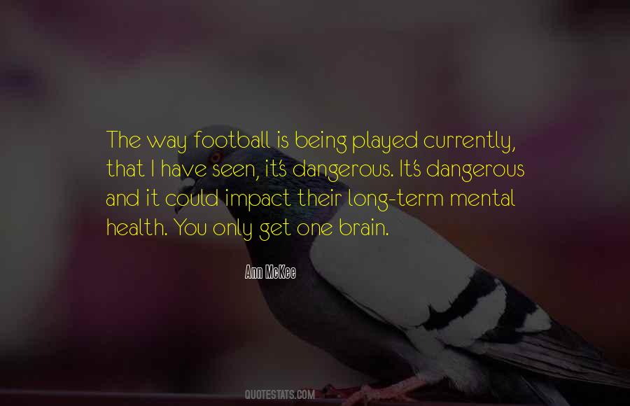 Quotes About Football Being Dangerous #869321