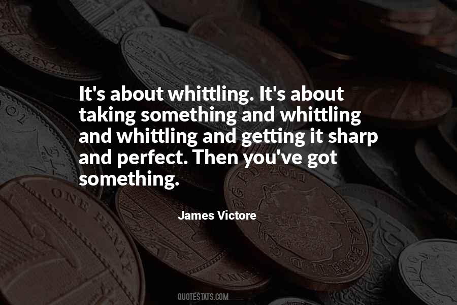 Quotes About Whittling #634635