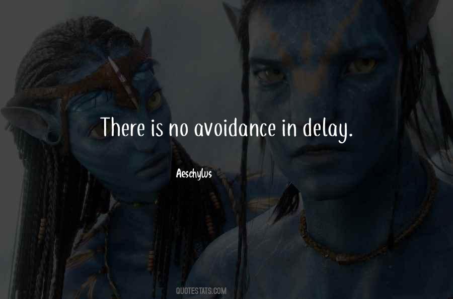 Quotes About Avoidance #1332104