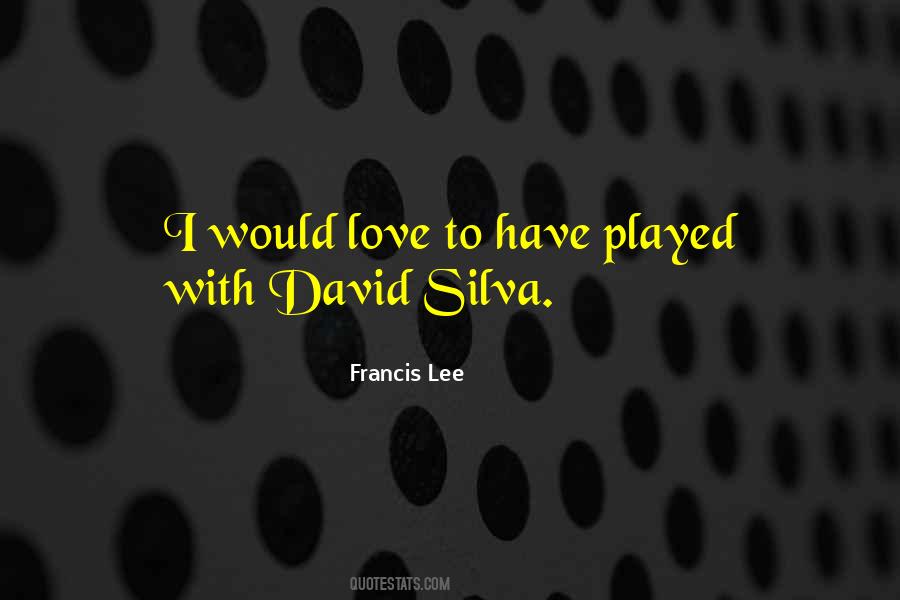 Quotes About David Silva #1007145