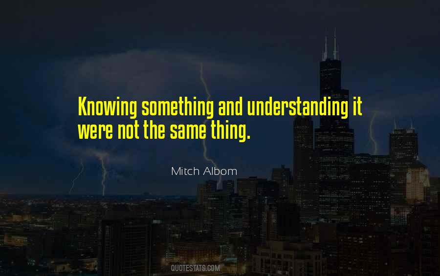 Quotes About Knowing And Understanding #1308813