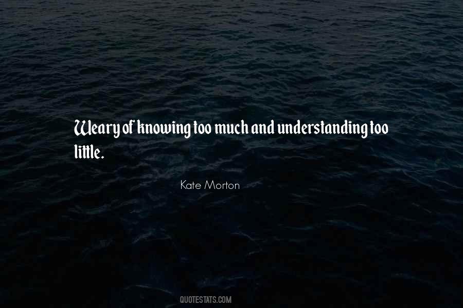 Quotes About Knowing And Understanding #1667946