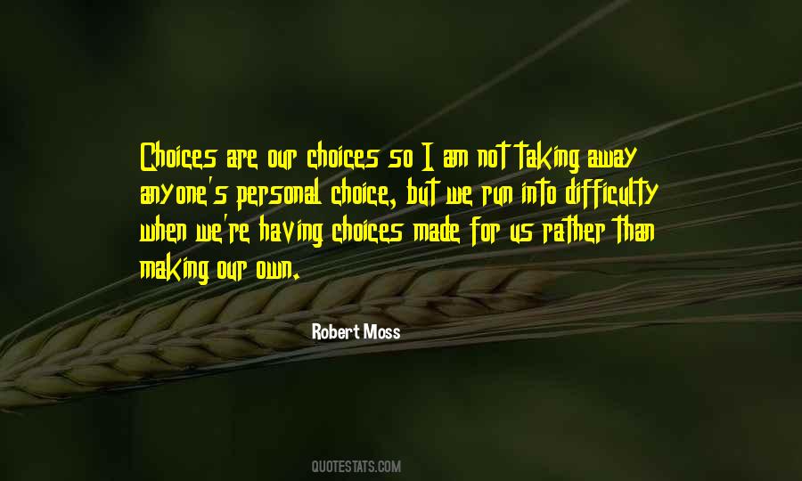 Quotes About Making Our Own Choices #578944