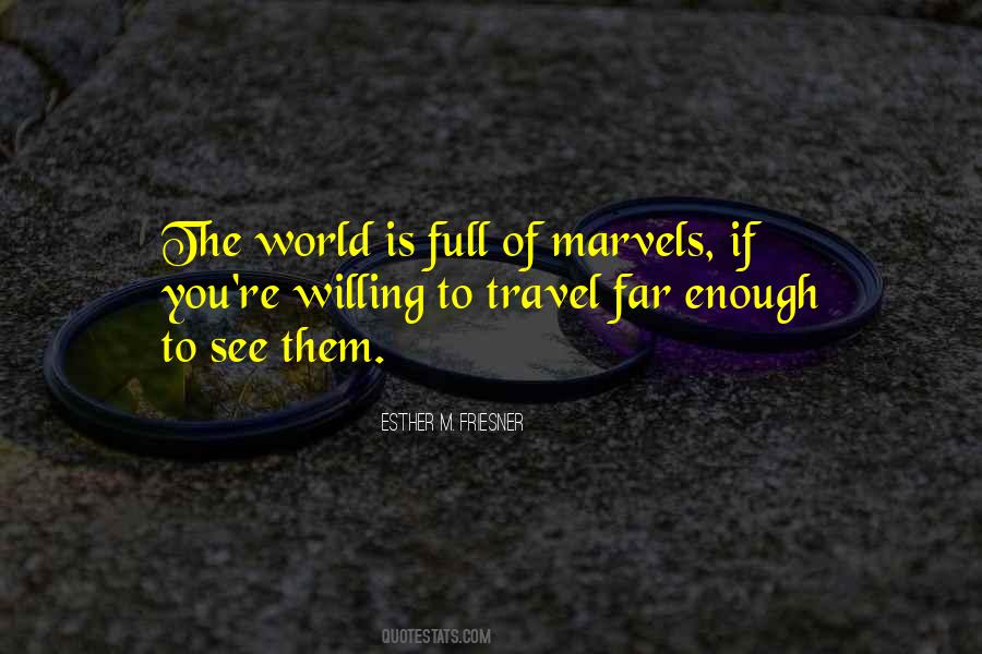 Quotes About Marvels Of The World #1006991