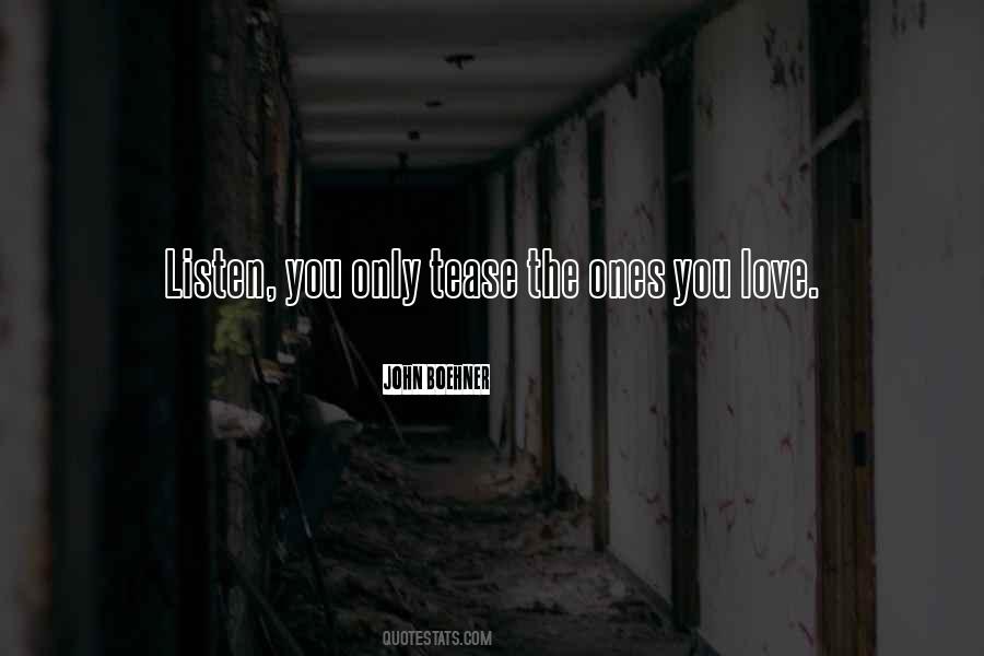 Quotes About The Ones You Love #1304217