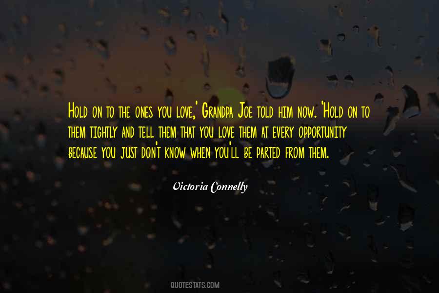 Quotes About The Ones You Love #137312