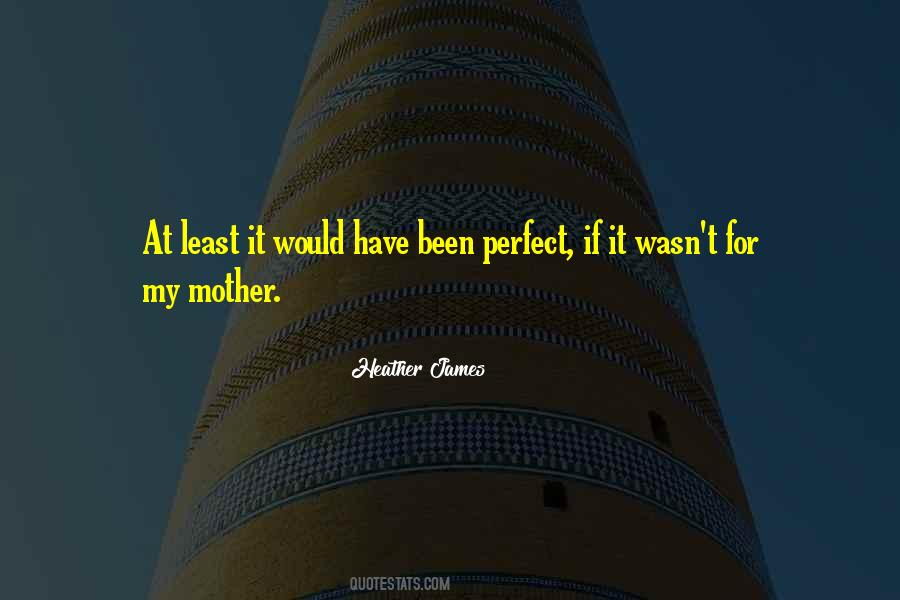 Perfect Mother Quotes #1244222