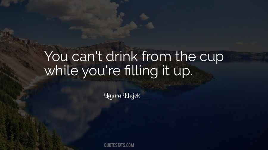 Quotes About Filling Your Cup #1268889