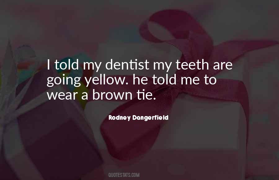 Yellow Teeth Quotes #46966