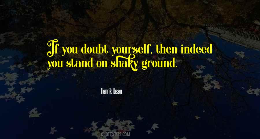 Quotes About Shaky Ground #538306