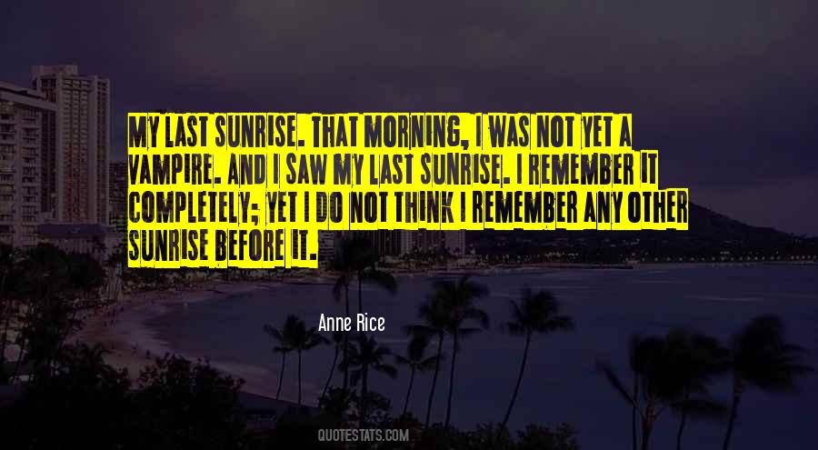Quotes About Morning Sunrise #1844750