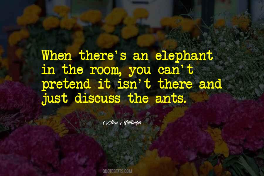 Quotes About The Elephant In The Room #1857514