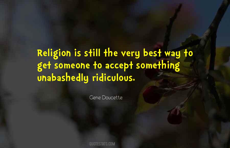 Quotes About How Ridiculous Religion Is #1194122