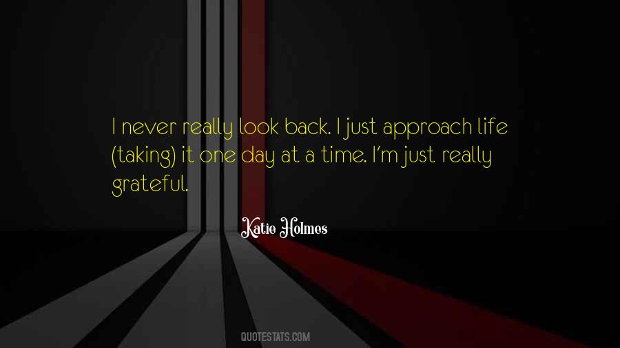 Taking It One Day At A Time Quotes #413545