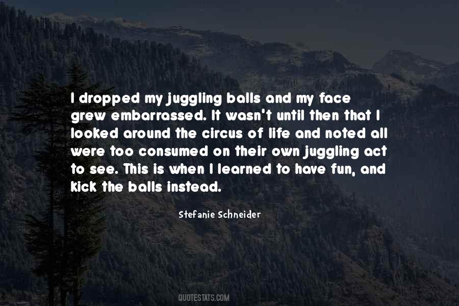 Quotes About Circus Juggling #1246096