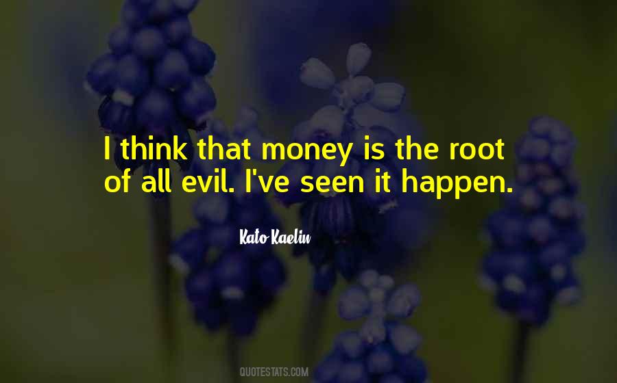 Quotes About Money Root Of Evil #104296