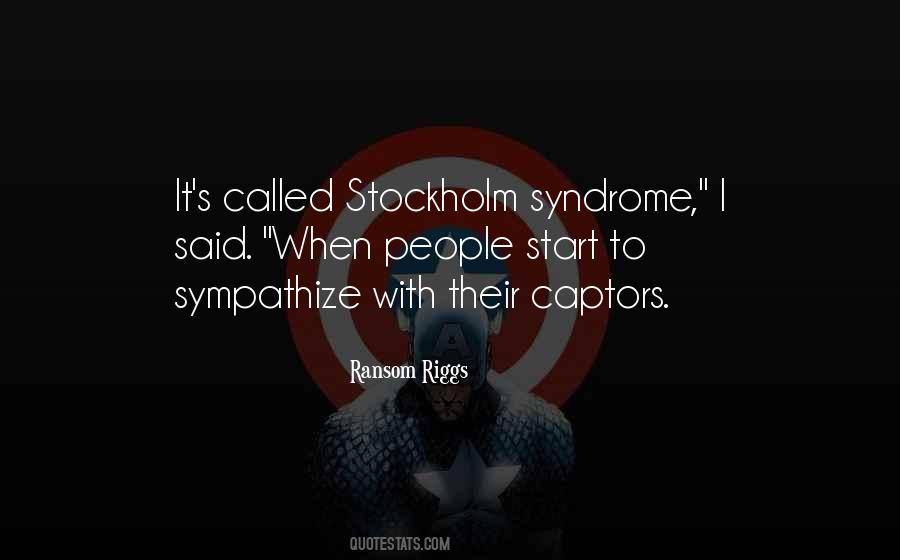 Quotes About Stockholm Syndrome #729694