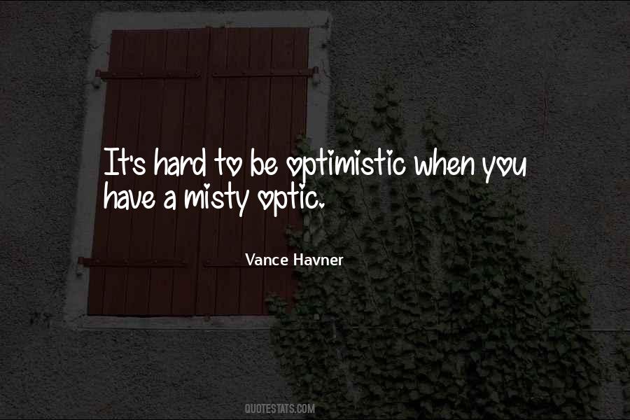 Be Optimistic Quotes #1271485