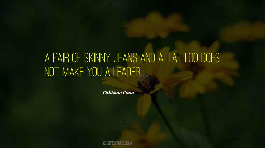 Quotes About Skinny Jeans #1206698