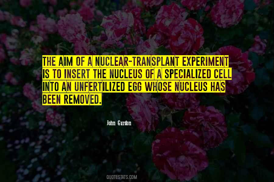 Quotes About Cell Nucleus #732040