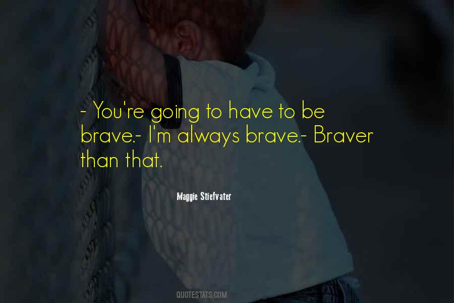 Braver You Quotes #1310720