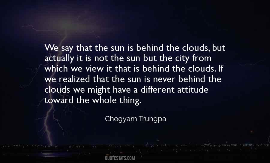 Quotes About The Sun Behind The Clouds #709362