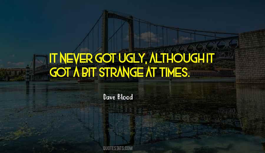 Quotes About Strange Times #325224