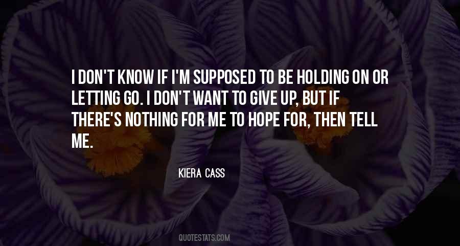 Quotes About Holding On Or Letting Go #509053