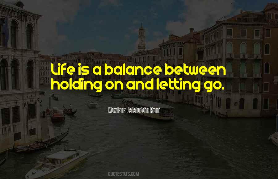 Quotes About Holding On Or Letting Go #560142