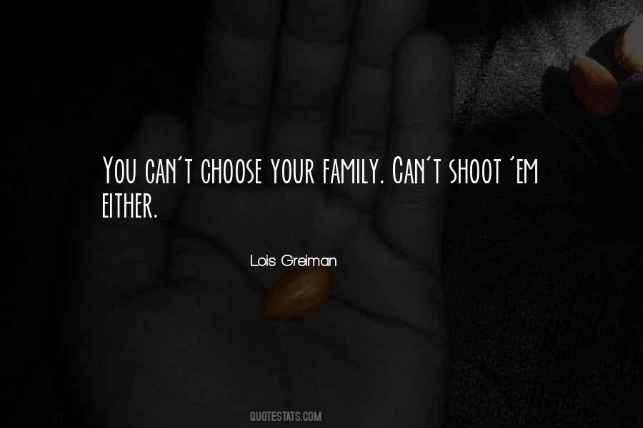 Quotes About You Can't Choose Your Family #1680843