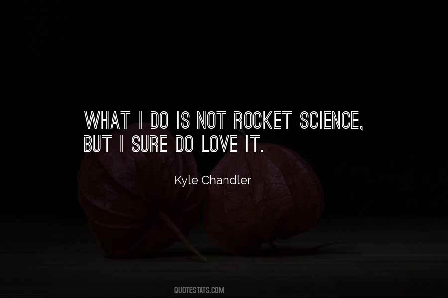 Not Rocket Science Quotes #427076