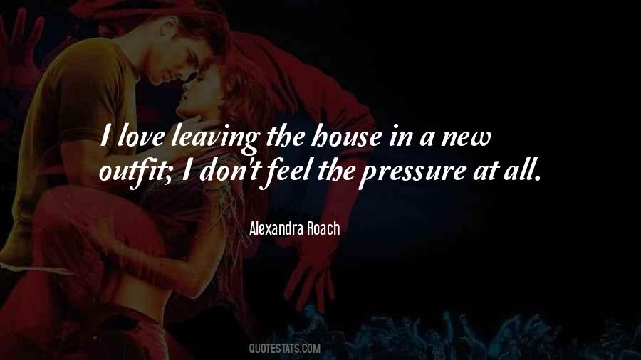 Quotes About Leaving A House #235238