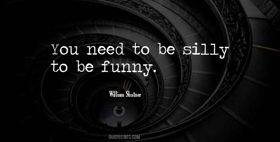 Be Silly Quotes #316810