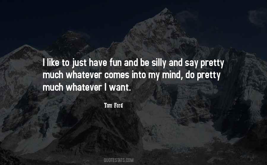 Be Silly Quotes #690098