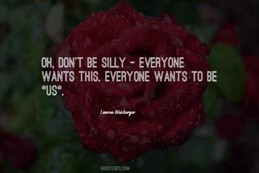 Be Silly Quotes #807742