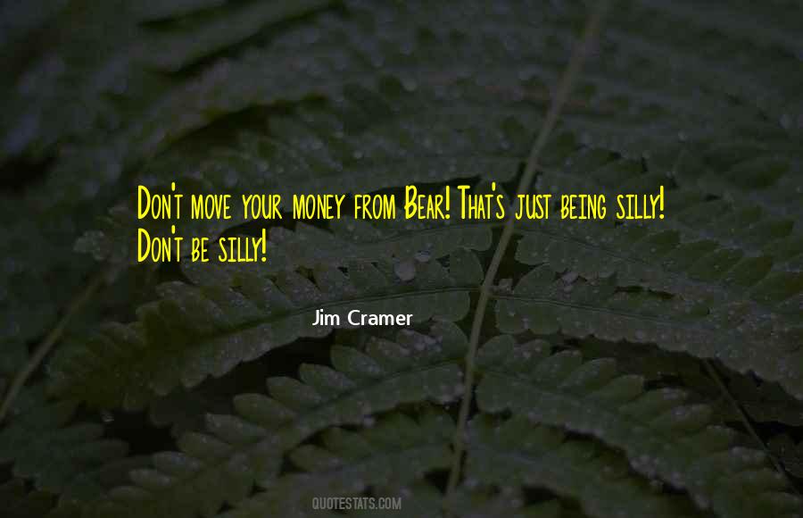 Be Silly Quotes #888513