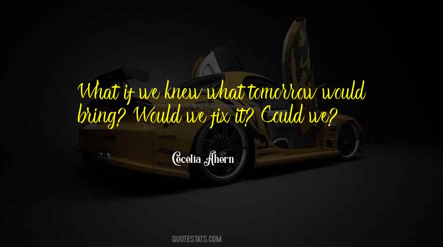What Will Tomorrow Bring Quotes #734568
