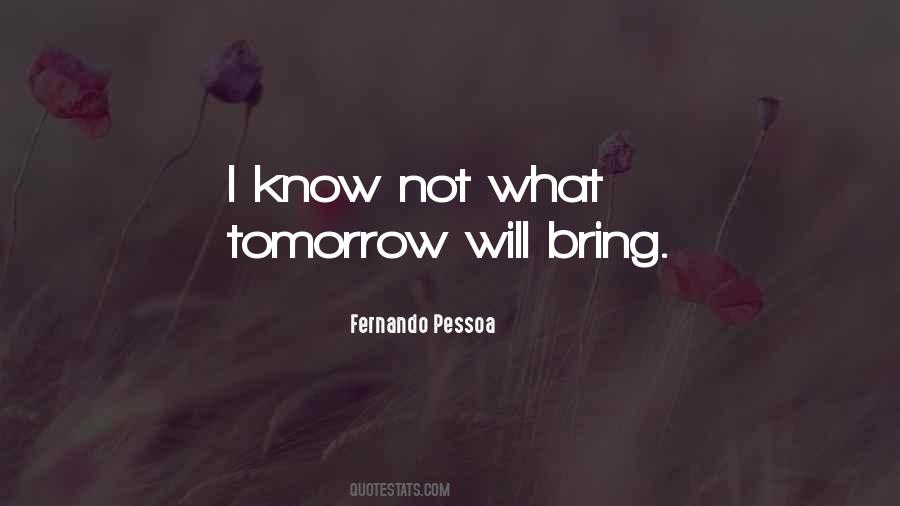 What Will Tomorrow Bring Quotes #896435