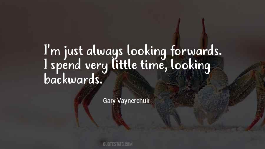 Quotes About Looking Forwards #1108485