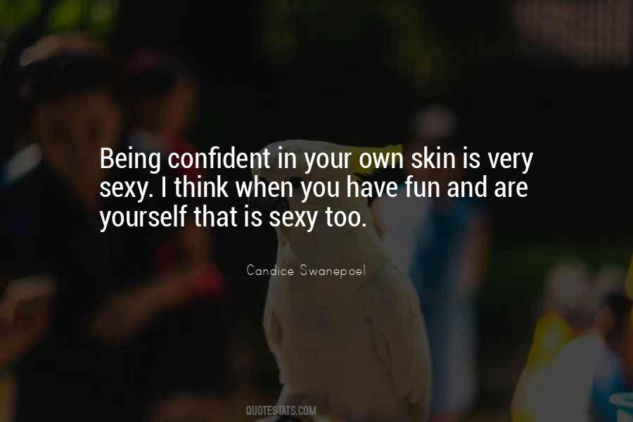 Quotes About Being Confident In Your Own Skin #1743332