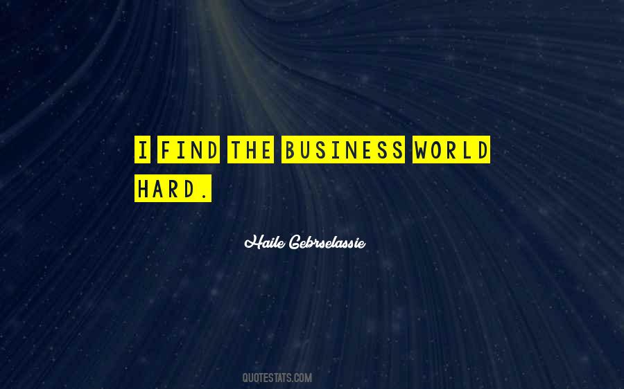 Quotes About The Business World #1250790