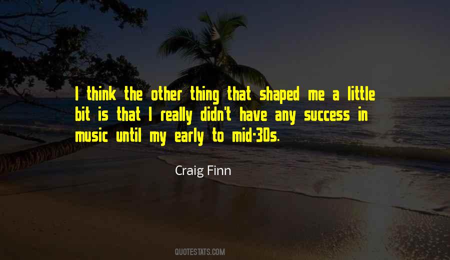 Early Success Quotes #1846209