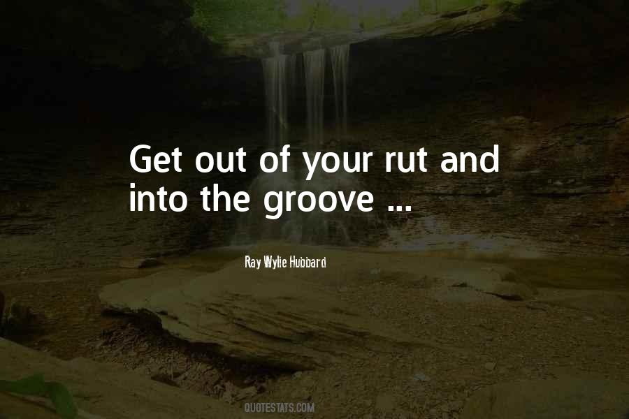 Quotes About Ruts #1738445