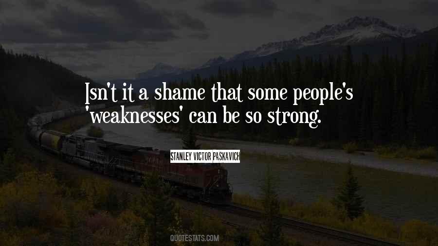 Quotes About People's Weaknesses #637169