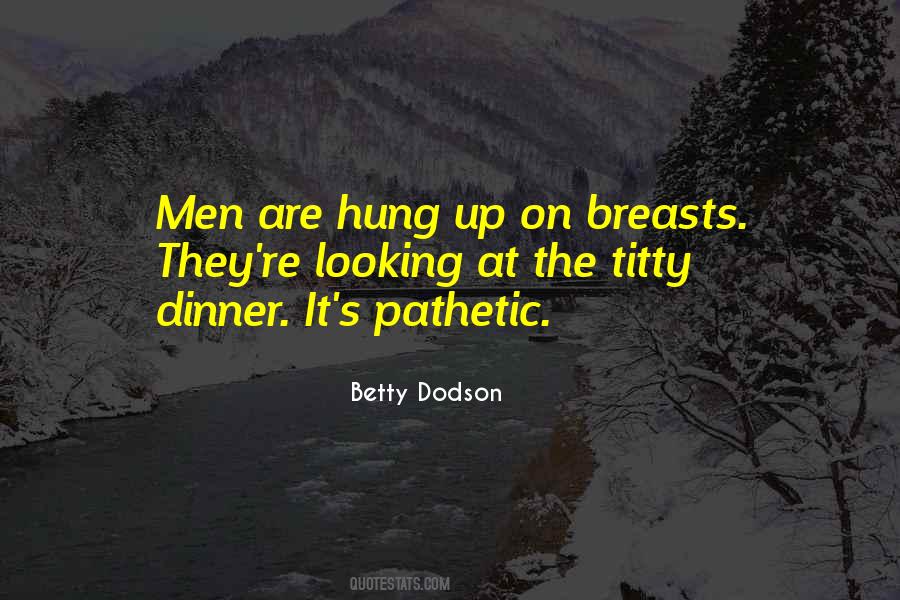 Quotes About Pathetic Men #1094283