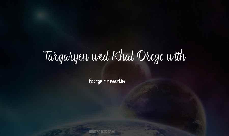 Quotes About Khal Drogo #603935