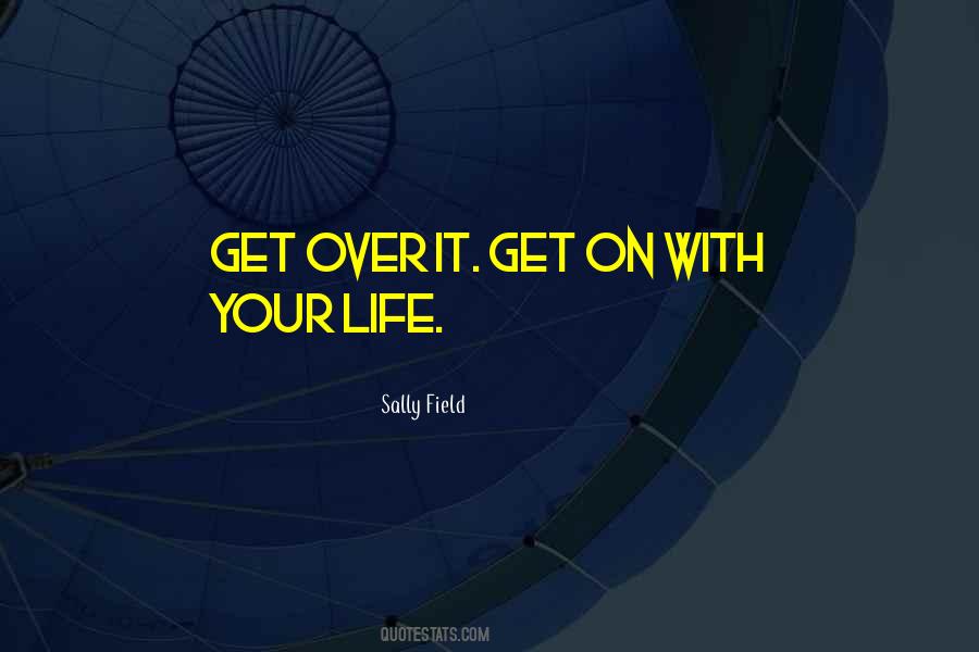 Quotes About Get Over It #1721887