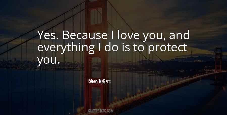Quotes About Because I Love You #230449